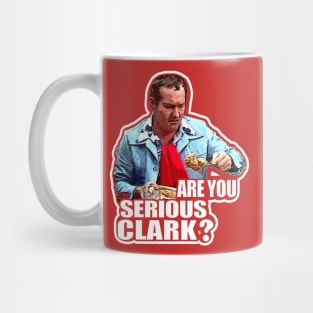 You Serious Clark? Funny Christmas Vacation Cousin Eddie Mug